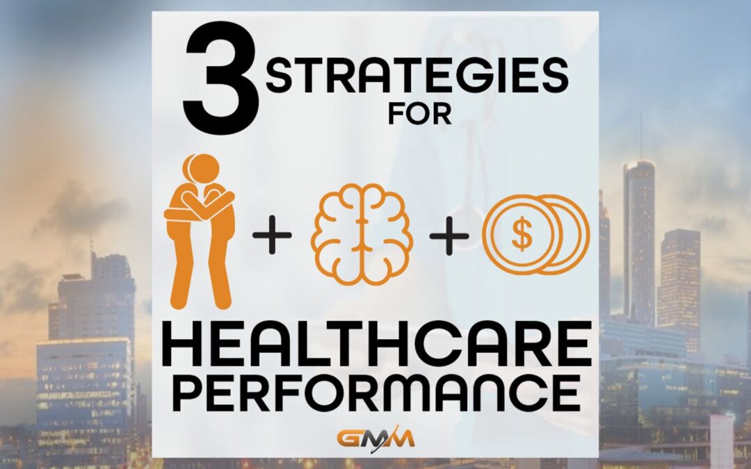 Three Strategies to be a Top Healthcare Performer