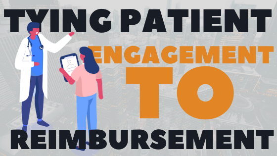 Tying Patient Engagement to Reimbursement
