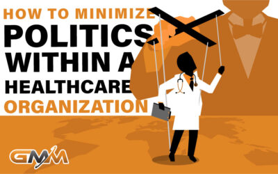 How to Minimize Politics within a Healthcare Organization