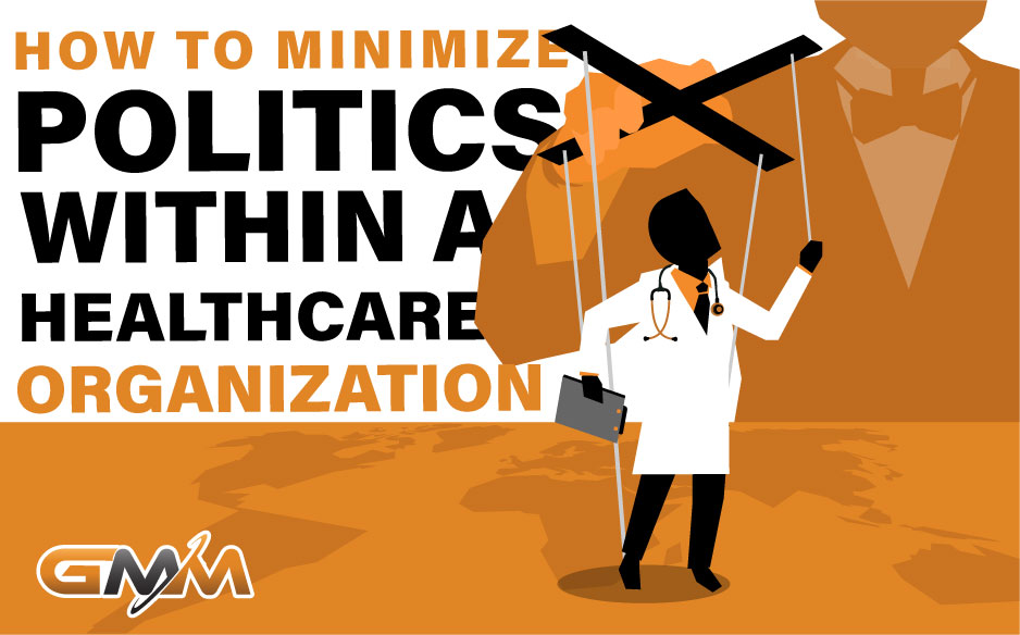 How to Minimize Politics within a Healthcare Organization