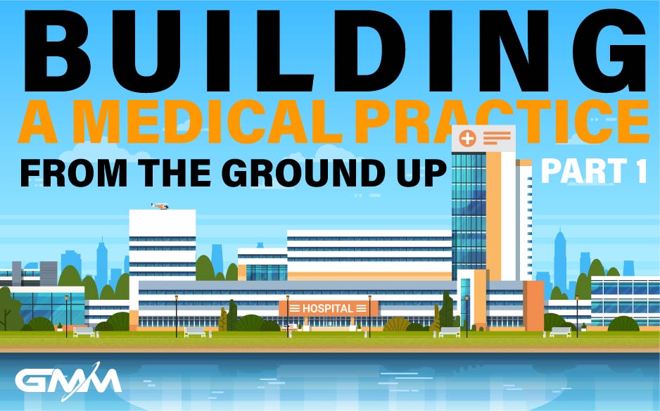 Building a Medical Practice from the Ground Up – Part 1