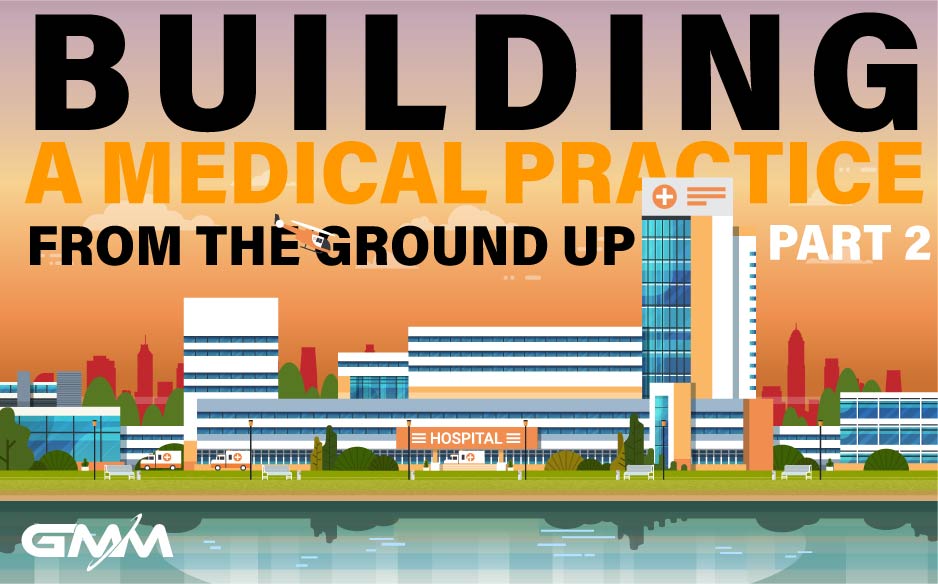 Building a Medical Practice from the Ground Up – Part 2