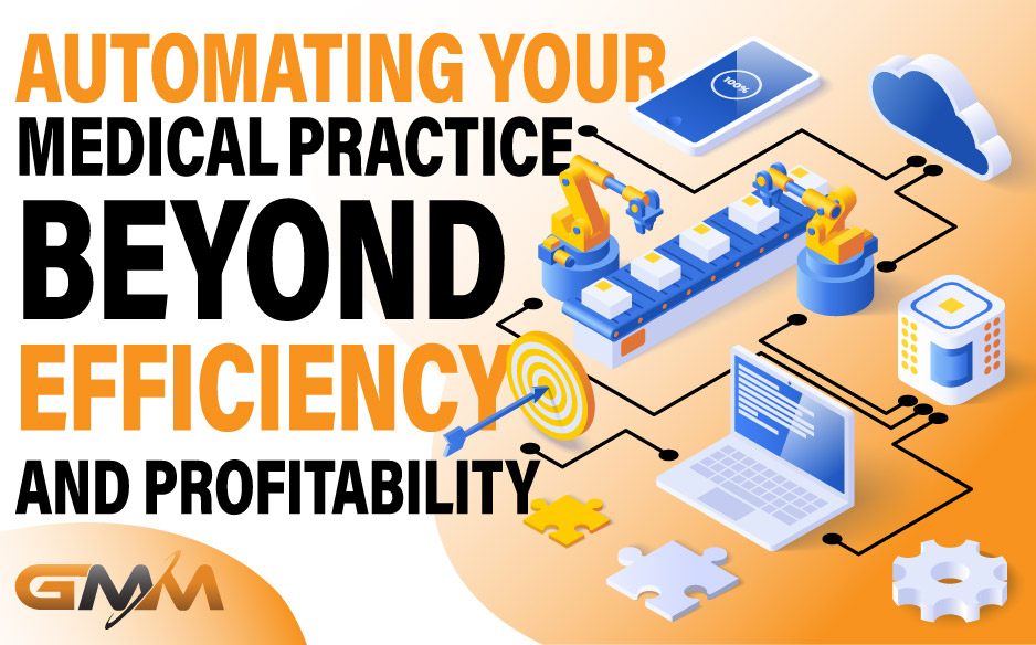 Automating Your Medical Practice Beyond Efficiency and Profitability