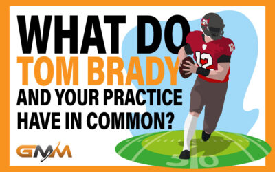 What Do Tom Brady and Your Practice Have in Common?