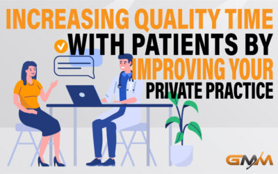 Increasing Quality Time with Patients by Improving Your Private Practice